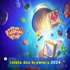 roleta dos brawlers 2024